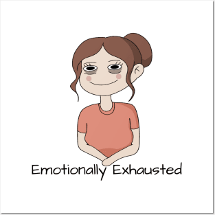 Emotionally Exhausted Posters and Art